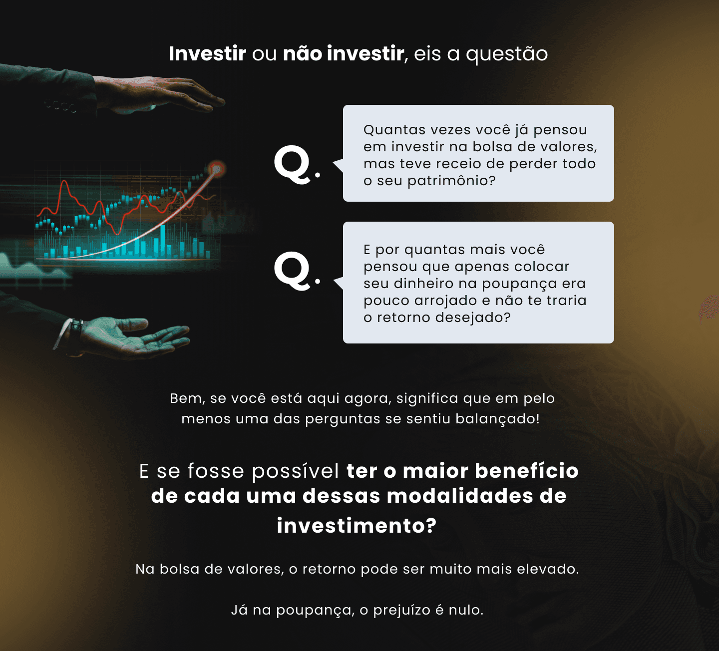 Investir ou não investir, eis a questão